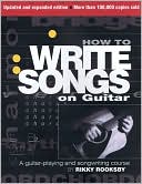 Book cover image of How to Write Songs on Guitar: 2nd Edition, Expanded and Updated by Rikky Rooksby