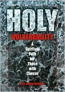Donna Schaper: Holy Vulnerability: A Spiritual Path for Those with Cancer