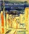 Ronald Fuhrer: Israeli Painting: From Post-Impressionism to Post Zionism