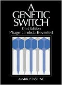 Mark Ptashne: A Genetic Switch: Phage Lambda Revisited