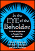Gary R. Edgerton: In the Eye of the Beholder: Critical Perspectives in Popular Film and Television