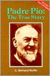 Book cover image of Padre Pio: The True Story by C. Bernard Ruffin