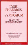 Benjamin Jowett: Lysis, Phaedrus, and Symposium: Plato on Homosexuality