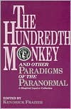 Book cover image of The Hundredth Monkey and Other Paradigms of the Paranormal: A Skeptical Inquirer Collection by Kendrick Frazier