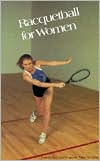 Book cover image of Racquetball for Women by Toni Hudson
