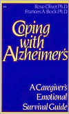 Rose Oliver: Coping with Alzheimer's: A Caregiver's Emotional Survival Guide