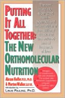 Abram Hoffer: Putting It All Together: The New Orthomolecular Nutrition