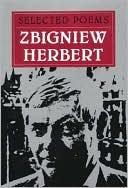 Zbigniew Herbert: Selected Poems