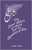 Rudolf Steiner: The Inner Nature of Music and the Experience of Tone