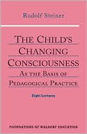 Book cover image of The Child's Changing Consciousness by Rudolf Steiner