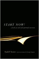 Rudolf Steiner: Start Now!: Meditation Instructions, Meditations, Prayers, Verses for the Dead, Karma and Other Spiritual Practices for Beginners and Advanced Students