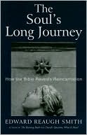 Book cover image of Soul's Long Journey: How the Bible Reveals Reincarnation by Edward Reaugh Smith