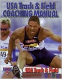 USA Track & Field: USA Track & Field Coaching Manual