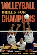 Book cover image of Volleyball Drills for Champions by Mary Wise