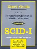 Book cover image of Structured Clinical Interview for DSM-IV Axis I Disorders (SCID-I), Clinician Version, User's Guide by Michael B. First