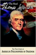 Andrew M. Allison: The Real Thomas Jefferson