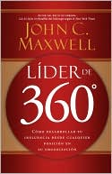 John C. Maxwell: Lider de 360°: Como desarrollar su influencia desde cualquier posicion en su organizacion