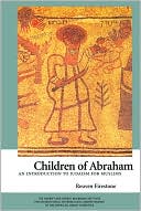 Reuven Firestone: Children of Abraham: An Introduction to Judaism for Muslims