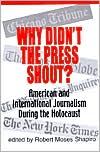 Robert Schapiro: Why Didn't the Press Shout? American International Journalism during the Holocaust