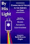 Aharon Lichtenstein: By His Light: Character and Values in the Service of God