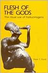 Peter T. Furst: Flesh of the Gods: The Ritual Use of Hallucinogens
