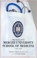 Book cover image of The History of the Mercer University School of Medicine, 1965-2007 by Martin L. Dalton Jr.
