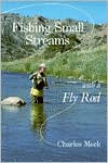 Charles R. Meck: Fishing Small Streams with a Fly Rod