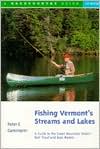 Peter F. Cammann: Fishing Vermont's Streams and Lakes: A Guide to the Green Mountain State's Best Trout and Bass Waters