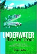 Book cover image of Underwater Flies for Trout: A Comprehensive Guide to Subsurface Forage, Flies, and Tactics by Tom Fuller