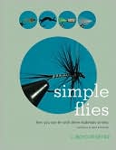 C. Boyd Pfeiffer: Simple Flies: Flies You Can Tie with Three Materials or Less (Exclusive of Hook and Thread)