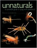 Book cover image of Unnaturals: A Practical Guide to Tying with Synthetics by David Klausmeyer