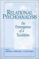 Stephen A. Mitchell: Relational Psychoanalysis; The Emergence of a Tradition