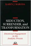 Book cover image of Seduction, Surrender, and Transformation: Emotional Engagement in the Analytic Process by Karen J Maroda