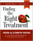 Jacqueline Krohn: Finding the Right Treatment: Modern and Alternative Medicine: A Comprehensive Guide to Getting the Best of Both Worlds