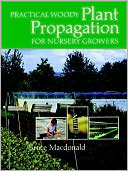 Bruce Macdonald: Practical Woody Plant Propagation For Nursery Growers