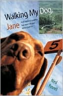 Book cover image of Walking My Dog Jane: From Valdez to Prudhoe Bay along the Trans-Alaska Pipeline by Ned Rozell