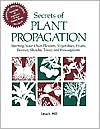 Book cover image of Secrets of Plant Propagation: Starting Your Own Flowers, Vegetables, Fruits, Berries, Shrubs, Trees, and Houseplants by Lewis Hill