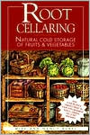 Book cover image of Root Cellaring: Natural Cold Storage of Fruits and Vegetables by Mike Bubel