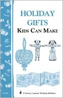 Book cover image of Holiday Gifts Kids Can Make by LLC, Storey Publishing, LLC