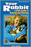 Book cover image of Your Rabbit: A Kid's Guide to Raising and Showing by Nancy Searle