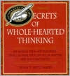 Evan T. Pritchard: The Secrets of Whole-Hearted Thinking: 100 Sayings, Ideas and Paradoxes That Can Make Your Life Fuller, Happier and Less Complicated