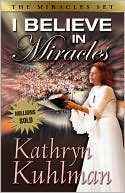 Kathryn Kuhlman: I Believe in Miracles