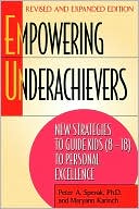 Book cover image of Empowering Underachievers: New Strategies to Guide Kids (8-18) to Personal Excellence by Peter A. Spevak