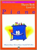 Book cover image of Alfred's Basic Piano Course Theory, Bk 1A by Willard A. Palmer
