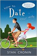 Book cover image of How to Date Your Wife by Stan Cronin