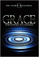 James B. Richards: Grace: The Power to Change