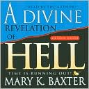 Mary K. Baxter: A Divine Revelation of Hell