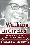 Barbara A. Sizemore: Walking in Circles: The Black Struggle for School Reform