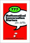 John de Pillis: 777 Mathematical Conversation Starters (Spectrum Series)