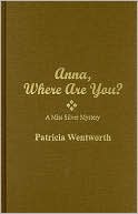 Book cover image of Anna, Where Are You? (A Miss Silver Mystery) by Patricia Wentworth